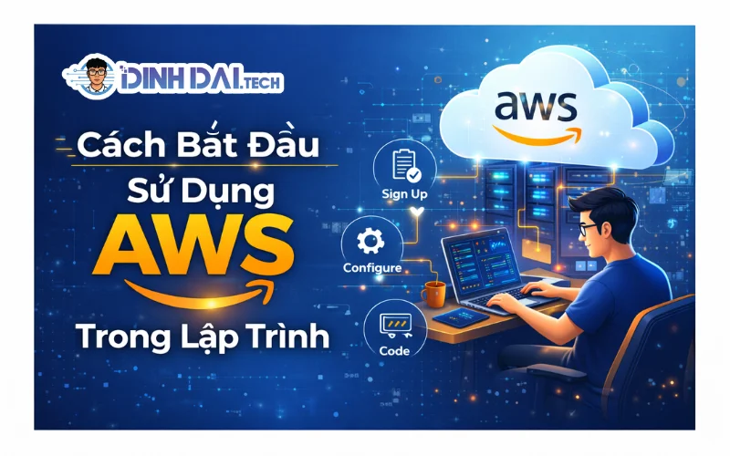 Cách Bắt Đầu Sử Dụng AWS Trong Lập Trình