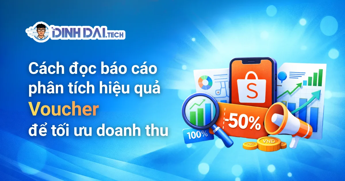 Cách đọc báo cáo phân tích hiệu quả Voucher để tối ưu doanh thu