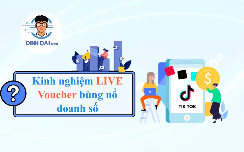 Kinh nghiệm triển khai LIVE Voucher giúp bùng nổ doanh số