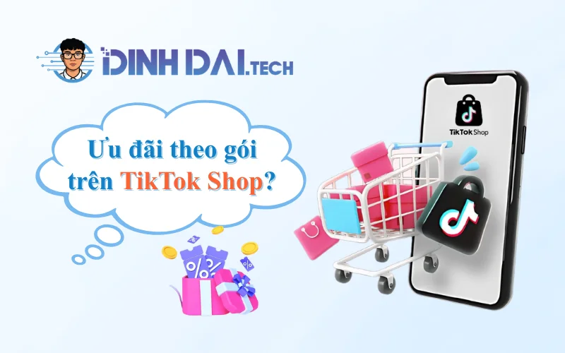 Ưu đãi theo gói trên TikTok Shop là gì