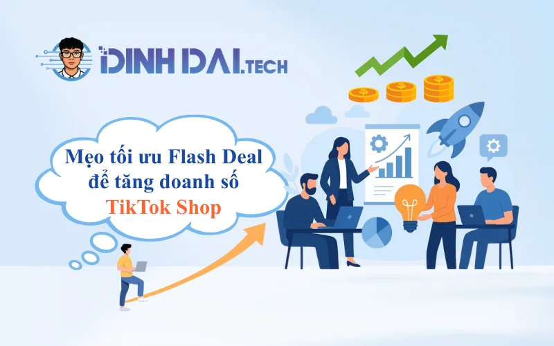 Mẹo tối ưu Flash Deal để tăng doanh số TikTok Shop