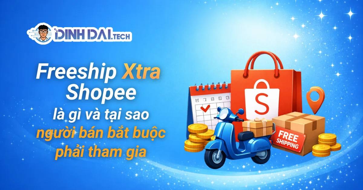 Freeship Xtra Shopee là gì và tại sao người bán bắt buộc phải tham gia