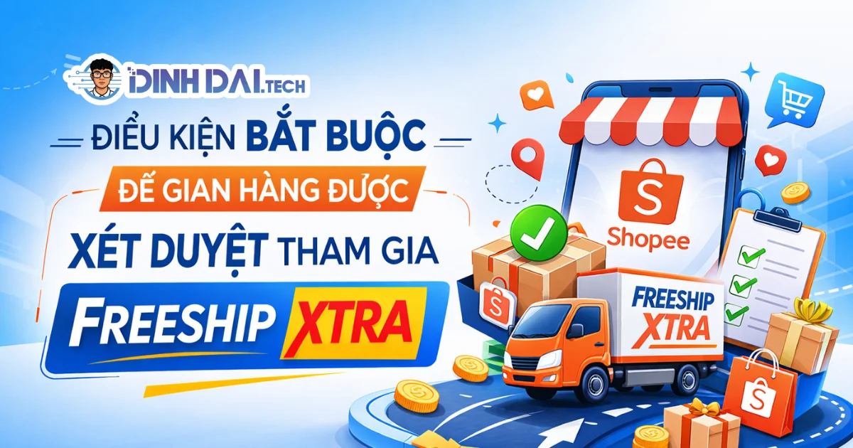 Điều kiện bắt buộc để gian hàng được xét duyệt tham gia Freeship Xtra