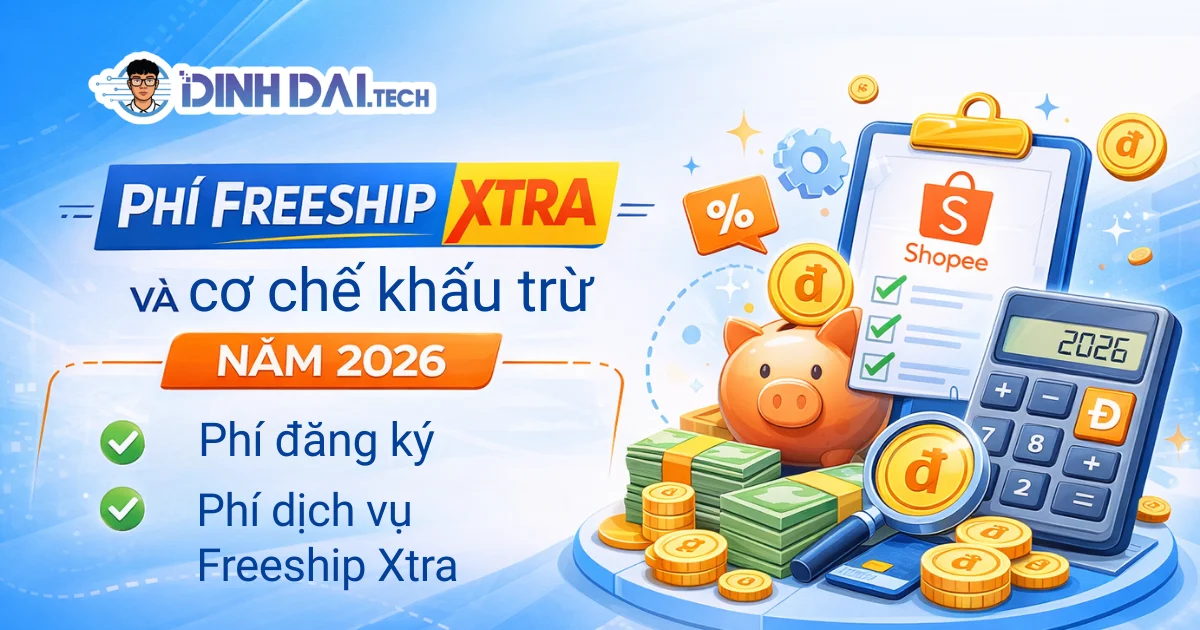Phí Freeship Xtra và cơ chế khấu trừ năm 2026
