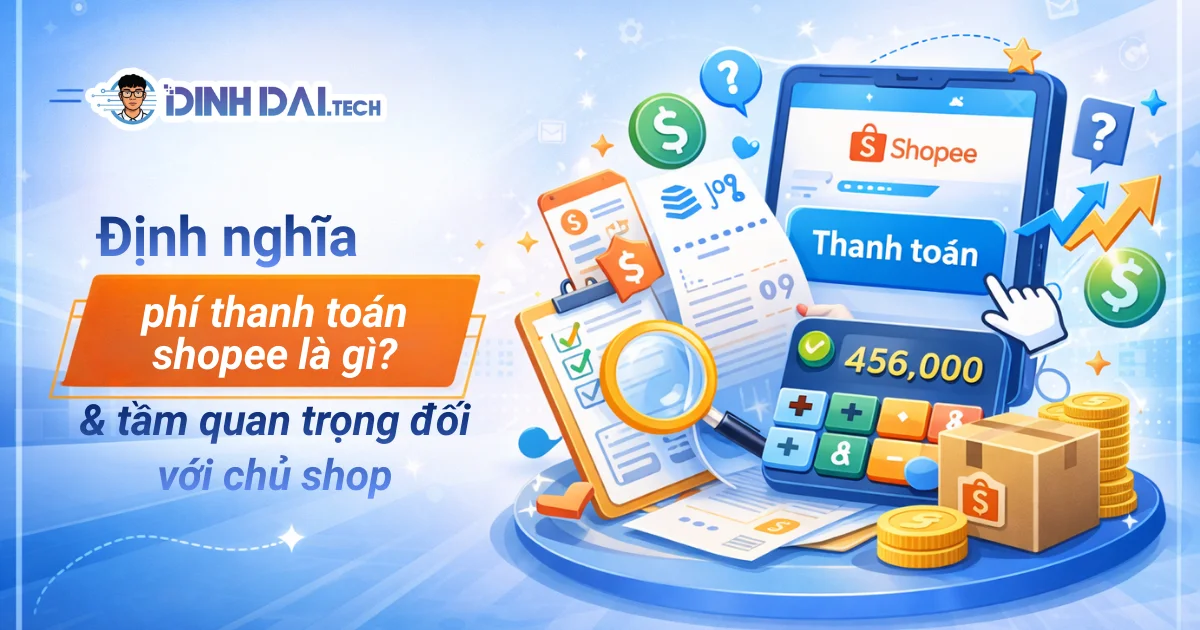 Định nghĩa phí thanh toán Shopee là gì và tầm quan trọng đối với chủ shop