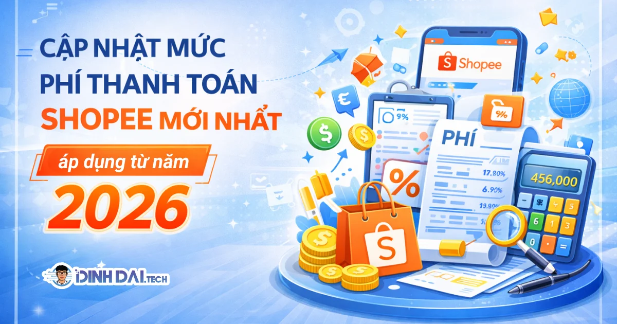 Cập nhật mức phí thanh toán Shopee mới nhất áp dụng từ năm 2026