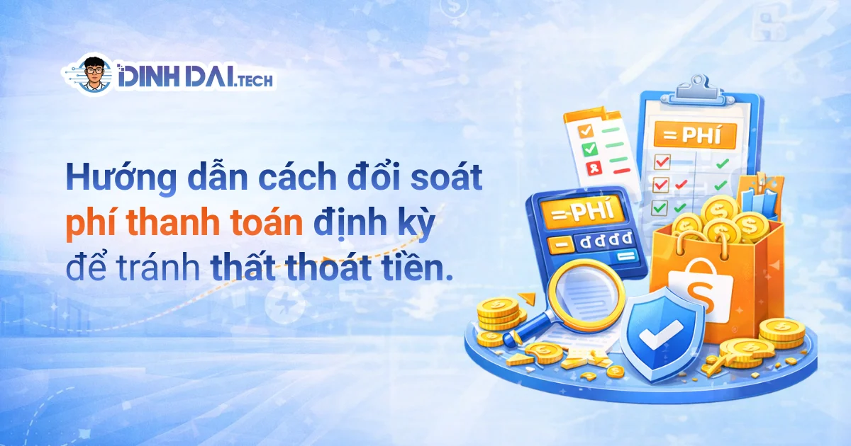 Hướng dẫn cách đối soát phí thanh toán định kỳ để tránh thất thoát tiền