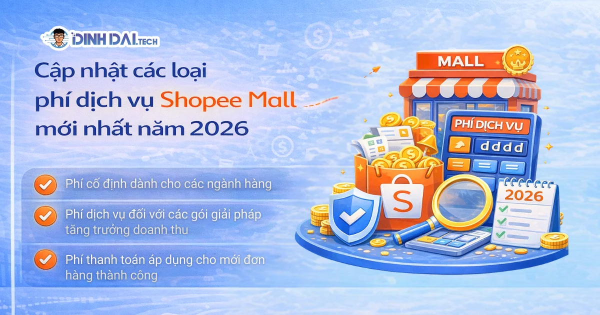 Cập nhật các loại phí dịch vụ Shopee Mall mới nhất năm 2026