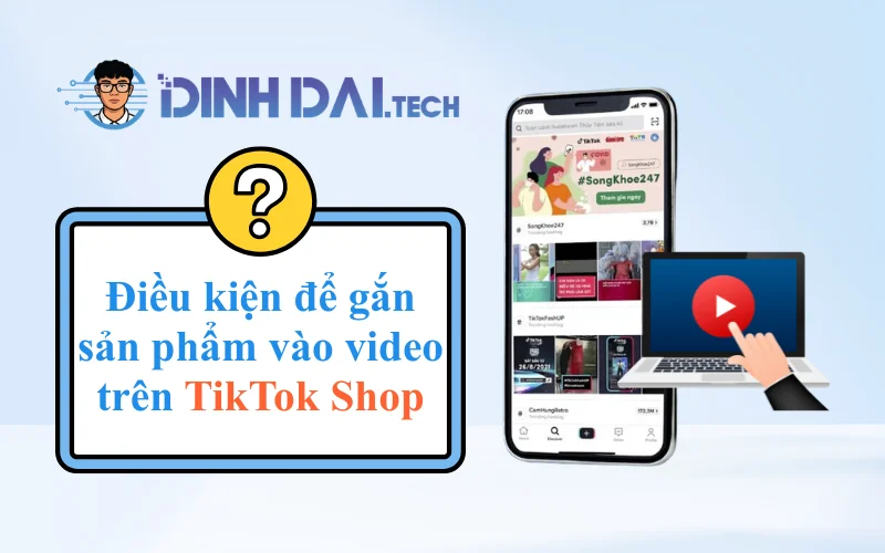 Điều kiện để gắn sản phẩm vào video trên TikTok Shop