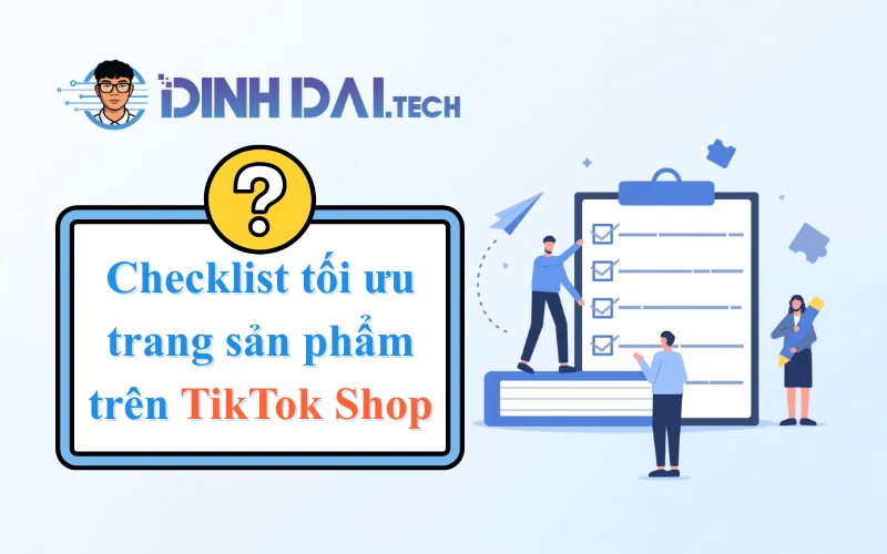 Checklist tối ưu trang sản phẩm trên TikTok Shop