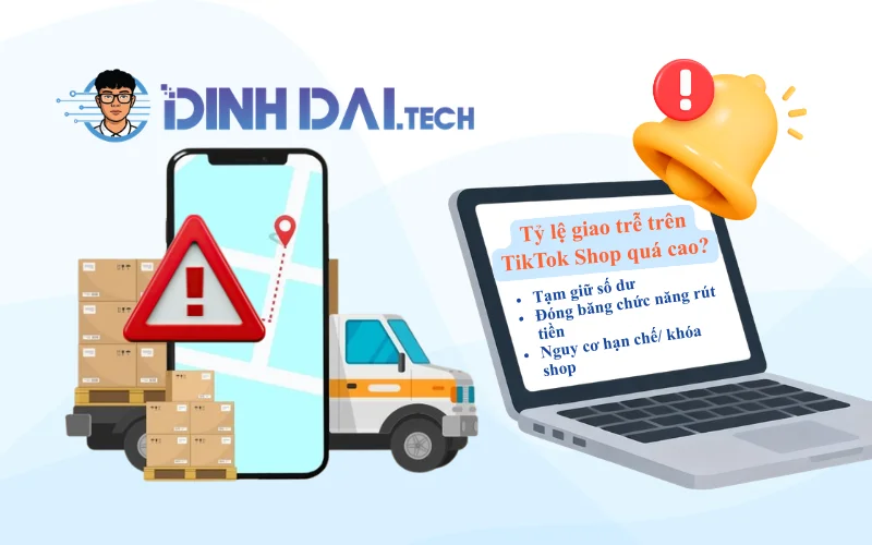 Điều gì xảy ra khi tỷ lệ giao trễ trên TikTok Shop quá cao