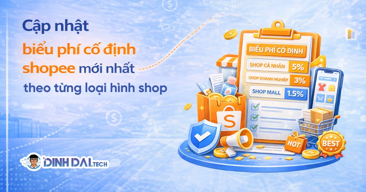 CẬP NHẬT BIỂU PHÍ CỐ ĐỊNH SHOPEE MỚI NHẤT THEO TỪNG LOẠI HÌNH SHOP