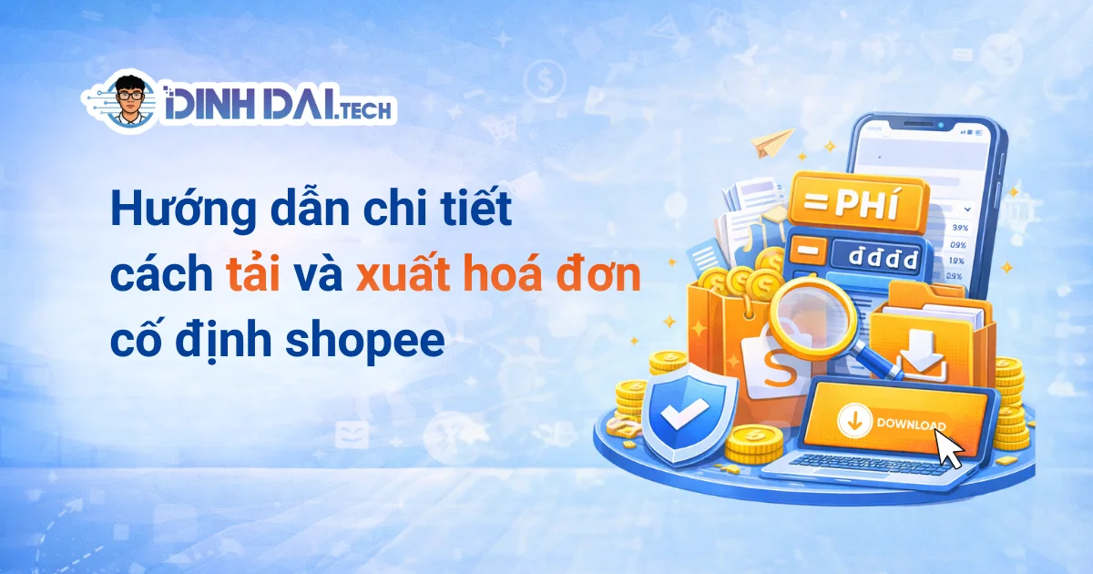 HƯỚNG DẪN CHI TIẾT CÁCH TẢI VÀ XUẤT HÓA ĐƠN PHÍ CỐ ĐỊNH SHOPEE