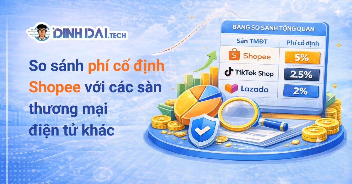 SO SÁNH PHÍ CỐ ĐỊNH SHOPEE VỚI CÁC SÀN THƯƠNG MẠI ĐIỆN TỬ KHÁC