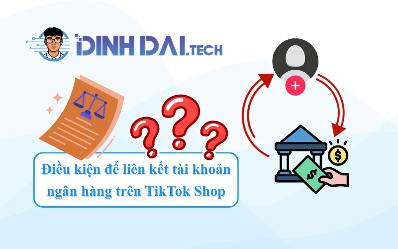 Điều kiện để liên kết tài khoản ngân hàng trên TikTok Shop