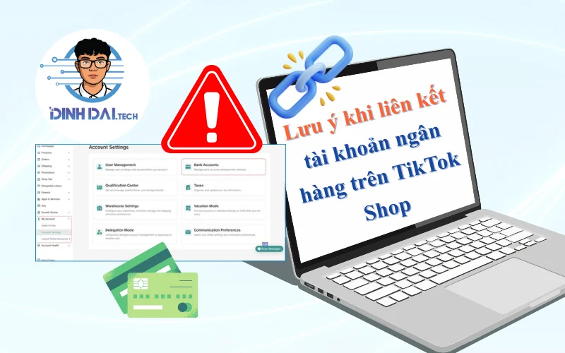Những lưu ý khi liên kết tài khoản ngân hàng trên TikTok Shop