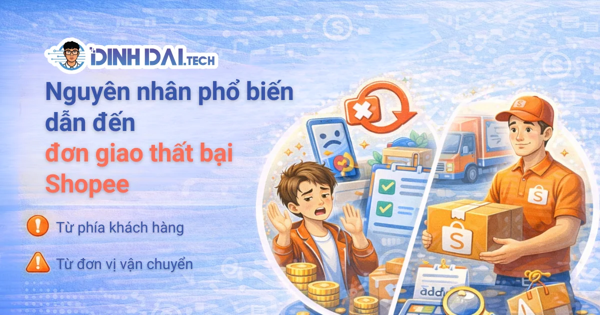 Nguyên nhân phổ biến dẫn đến đơn giao thất bại Shopee