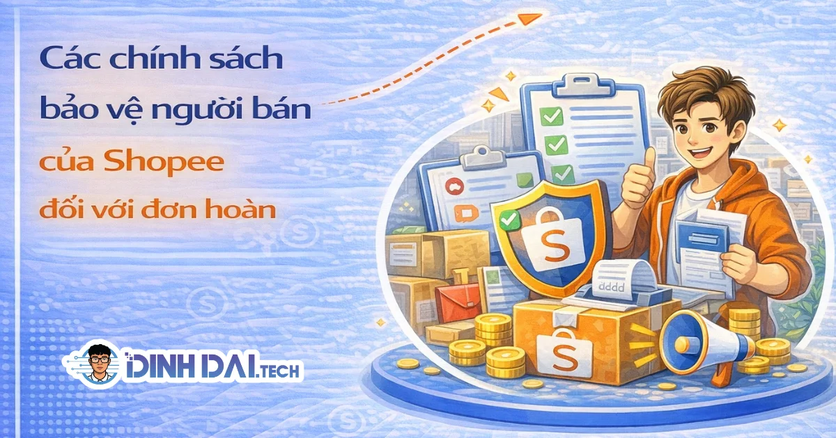 Các chính sách bảo vệ người bán của Shopee đối với đơn hoàn
