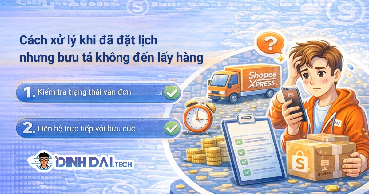 Cách xử lý khi đã đặt lịch nhưng bưu tá không đến lấy hàng