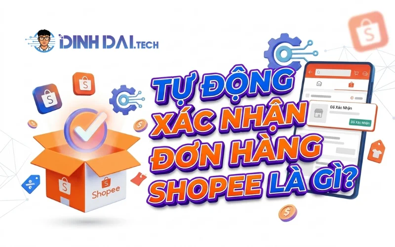 Tự động xác nhận đơn Shopee là gì
