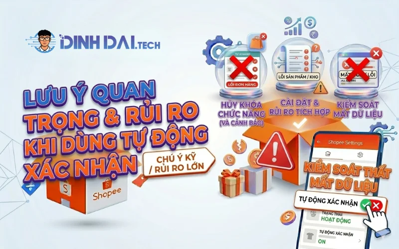 Lưu ý quan trọng & rủi ro khi dùng tự động xác nhận đơn