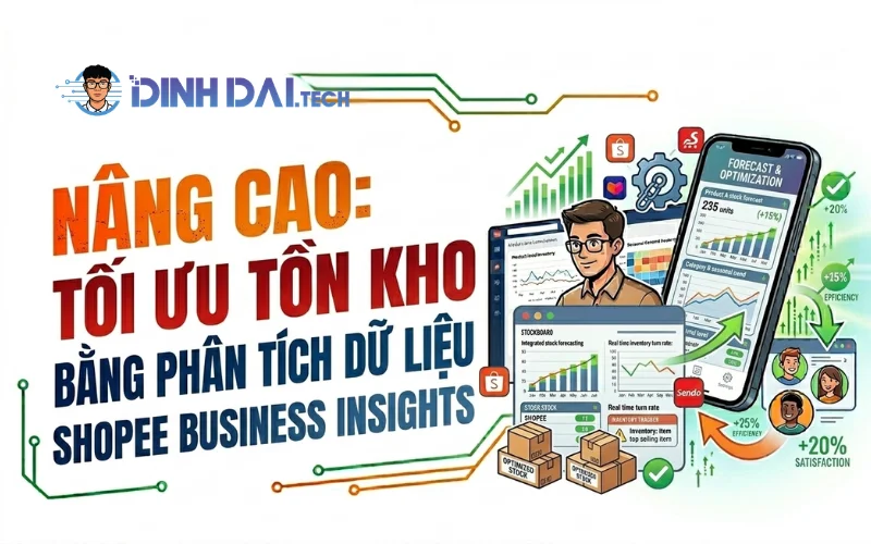 Nâng Cao_ Tối Ưu Tồn Kho Bằng Phân Tích Dữ Liệu Shopee Business Insights
