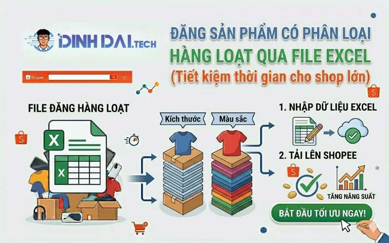 Đăng sản phẩm có phân loại hàng loạt qua file Excel – Tiết kiệm thời gian cho shop lớn