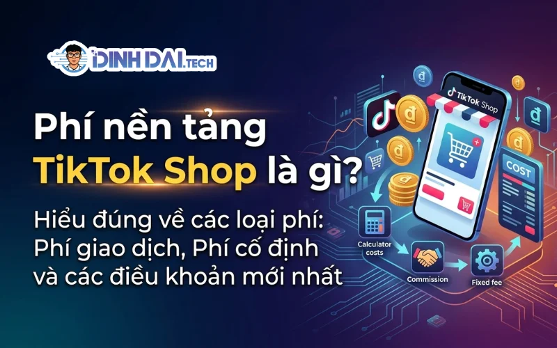 PHÍ NỀN TẢNG TIKTOK SHOP LÀ GÌ?