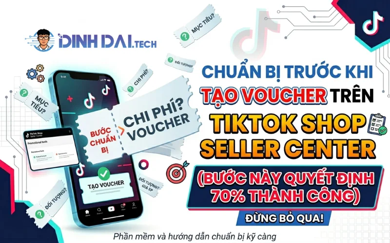 CHUẨN BỊ TRƯỚC KHI TẠO VOUCHER TRÊN TIKTOK SHOP SELLER CENTER