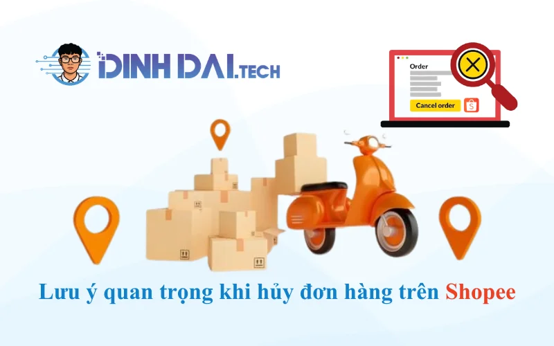 Lưu ý quan trọng khi hủy đơn hàng trên Shopee