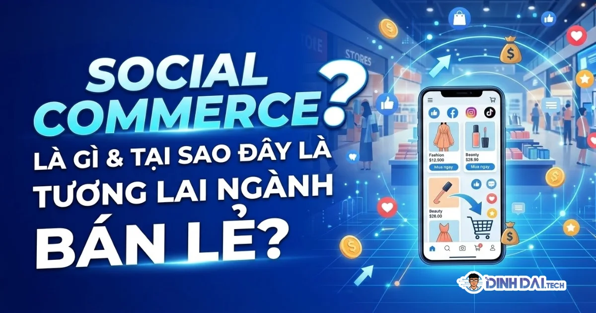 Social Commerce là gì và tại sao đây là tương lai của ngành bán lẻ