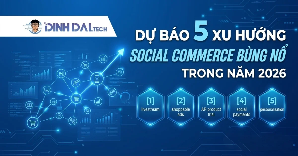 Dự báo 5 xu hướng socail commerce bùng nổ trong năm 2026