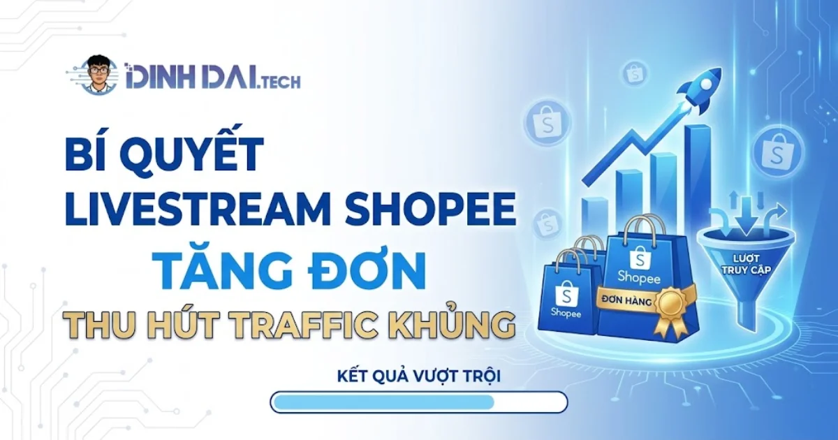 Bí quyết livestream shopee tăng đơn và thu hút traffic khủng
