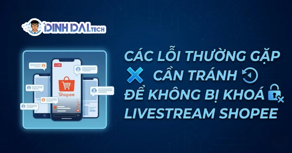 Các lỗi thường gặp cần tránh để không bị khoá livestream shopee