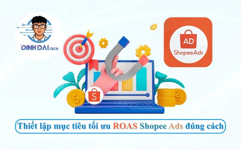 Thiết lập mục tiêu tối ưu ROAS Shopee Ads đúng cách