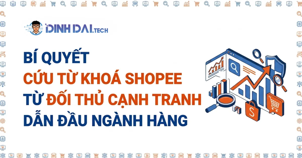 Bí quyết cứu từ khoá Shopee từ đối thủ cạnh tranh dẫn đầu ngành hàng