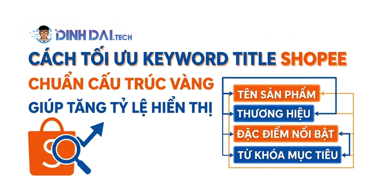 Cách tối ưu keyword title shopee chuẩn cấu trúc vàng giúp tăng tỷ lệ hiển thị