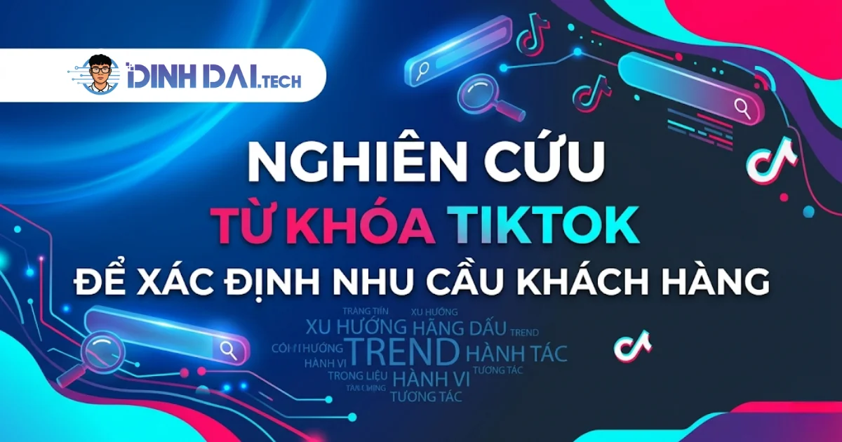 Nghiên cứu từ khóa Tiktok để xác định nhu cầu khách hàng