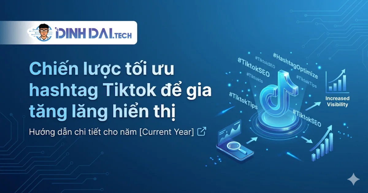 Chiến lược tối ưu hashtag Tiktok để gia tăng khả năng hiển thị