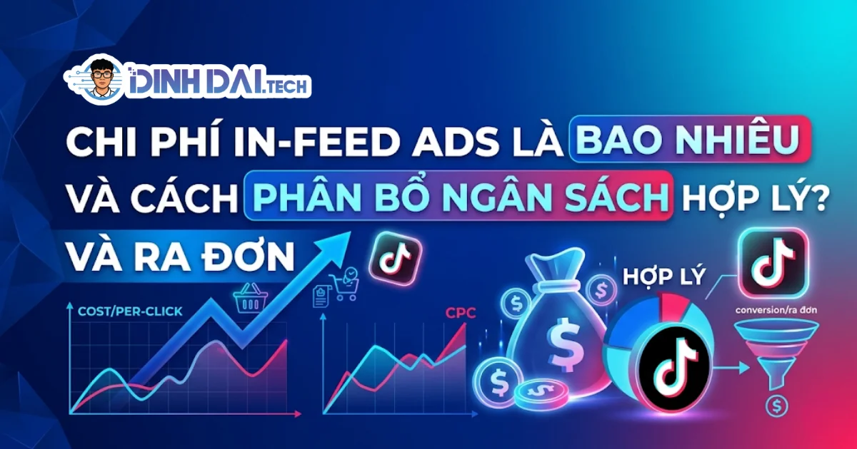 Chi phí In-Feed Ads là bao nhiêu và cách phân bổ ngân sách hợp lý