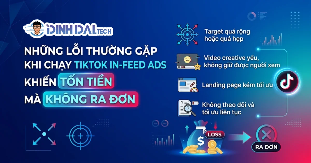 Những lỗi thường gặp khi chạy TikTok In-Feed Ads khiến tốn tiền mà không ra đơn