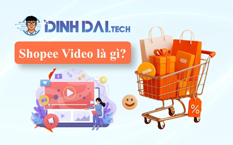 Shopee Video là gì Xu hướng bán hàng bằng video năm 2026