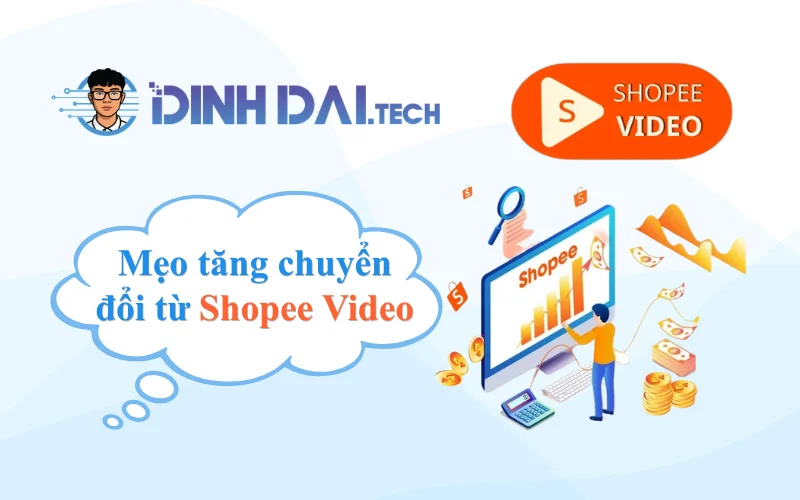 Mẹo tăng chuyển đổi từ Shopee Video