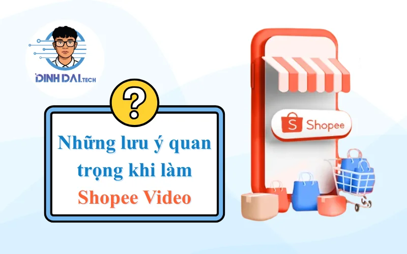 Những lưu ý quan trọng khi làm Shopee Video