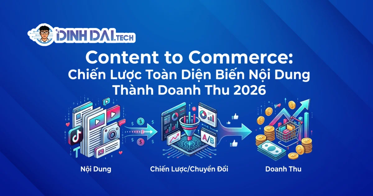 Content to Commerce: Chiến lược bán hàng bằng nội dung 2026
