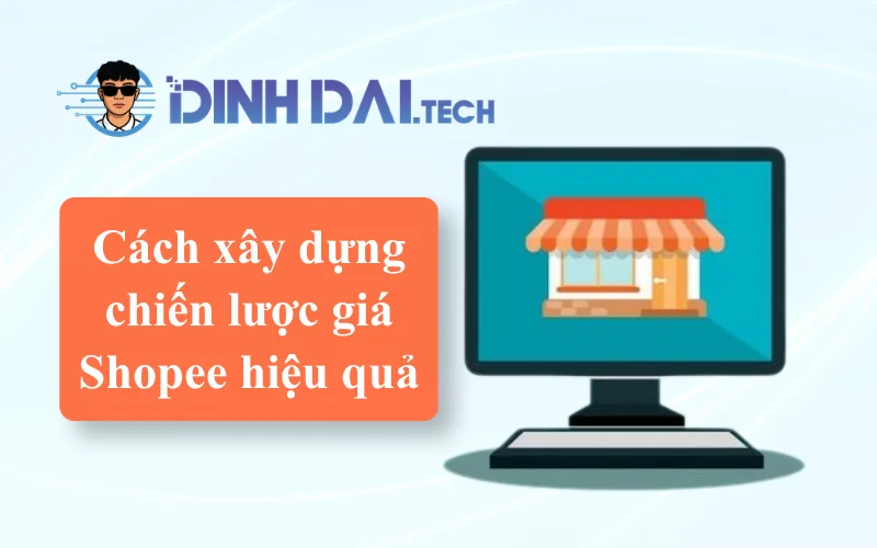 Cách xây dựng chiến lược giá Shopee hiệu quả