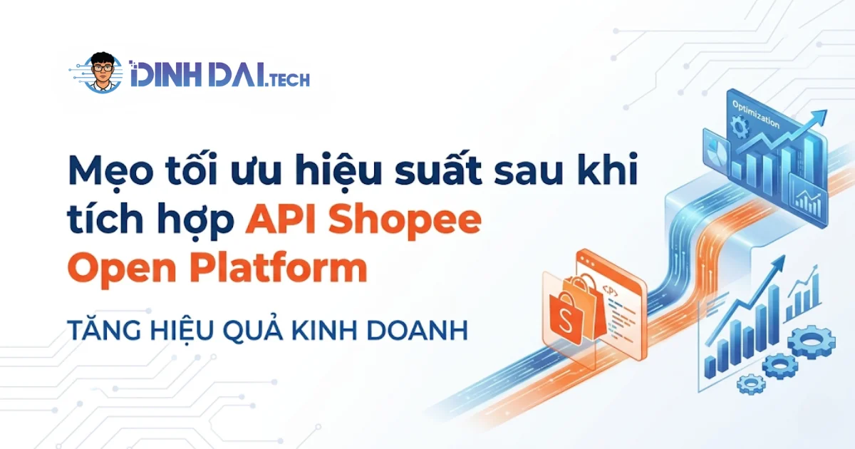 Mẹo tối ưu hiệu suất sau khi tích hợp API Shopee Open Platform