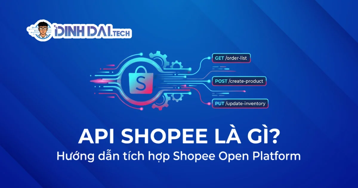 API Shopee là gì? Hướng dẫn tích hợp Shopee Open Platform