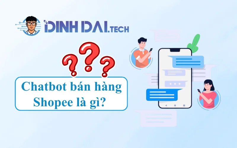 Chatbot bán hàng Shopee là gì Vì sao đang trở thành xu hướng