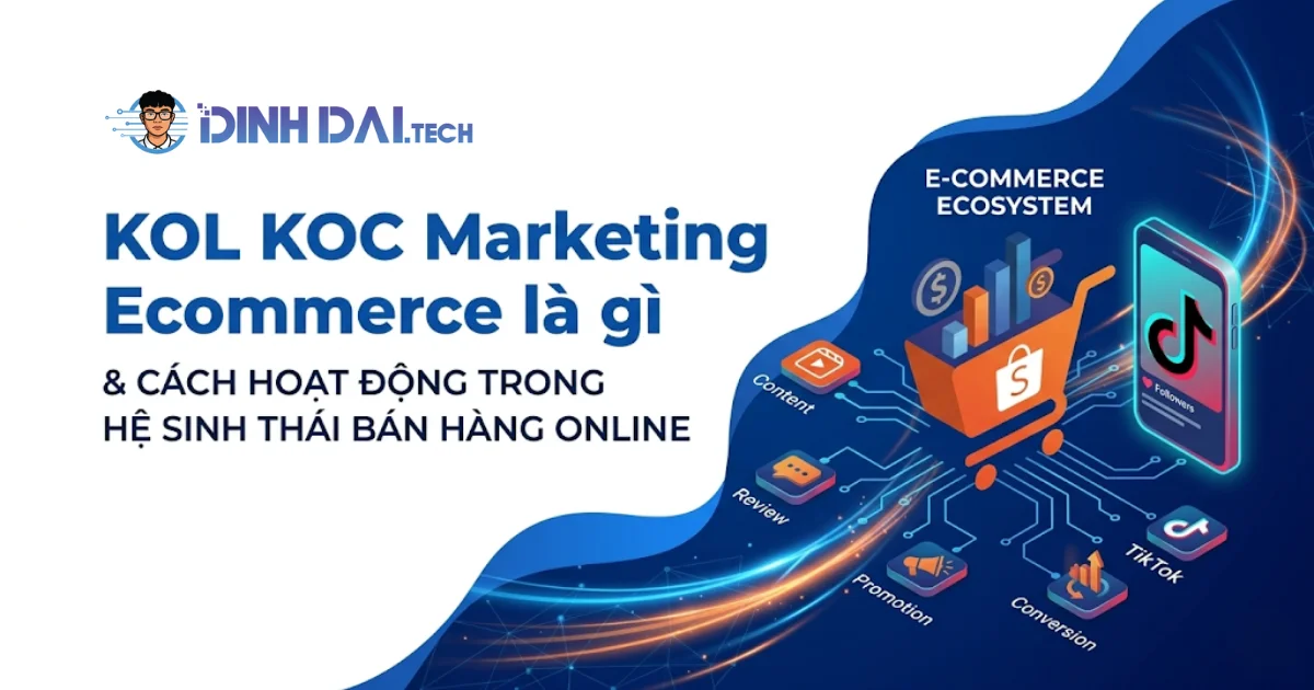 KOL KOC Marketing E Commerce là gì và cách hoạt động trong hệ sinh thái bán hàng online